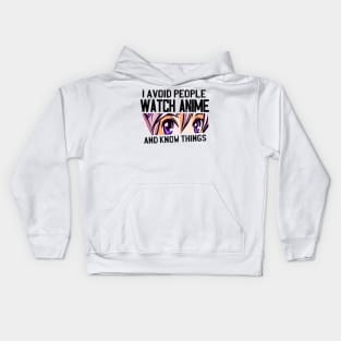 I Avoid People Watch Anime And Know Things Kids Hoodie